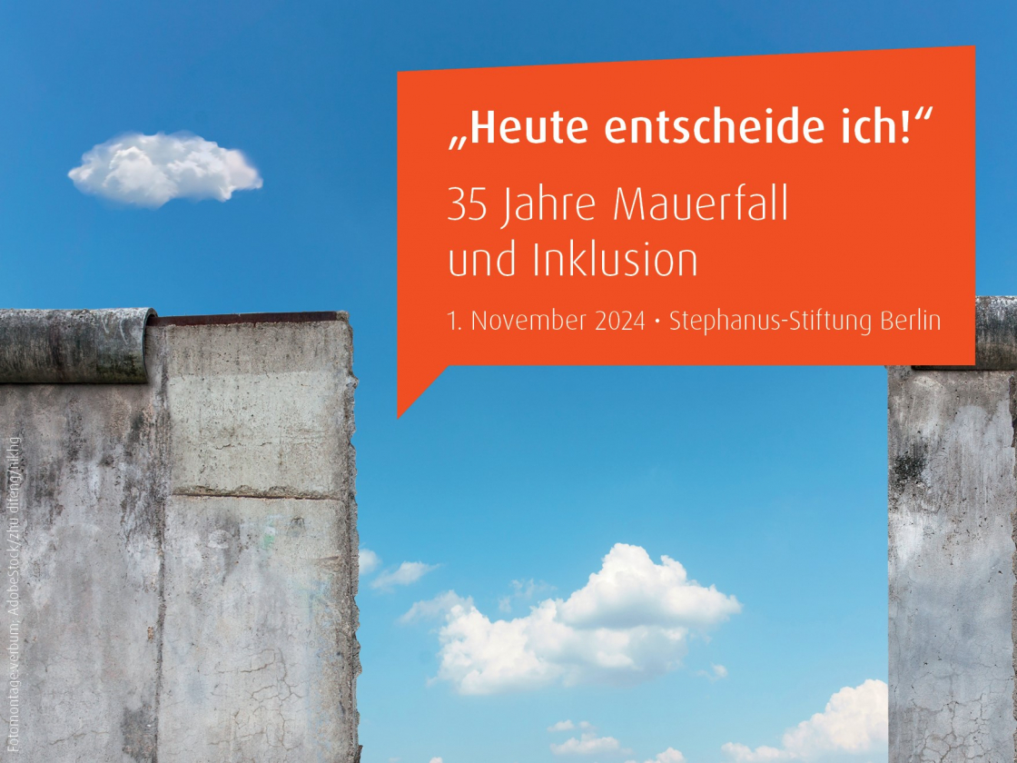 Foto der Berliner Mauer mit Text: Heute entscheide ich! 35 Jahre Mauerfall und Inklusion